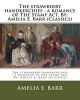 The Strawberry Handkerchief - A Romance of the Stamp ACT. By: Amelia E. Barr (Classics) (Paperback) - Amelia E Barr Photo