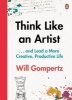 Think Like an Artist - ... And Lead a More Creative, Productive Life (Paperback) - Will Gompertz Photo