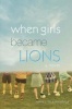 When Girls Became Lions (Paperback) - Valerie J Gin Photo