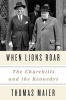 When Lions Roar - The Churchills and the Kennedys (Paperback) - Thomas Maier Photo