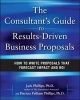 The Consultant's Guide to Results-Driven Business Proposals - How to Write Proposals That Forecast Impact and ROI (Hardcover) - Jack Phillips Photo