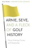 Arnie, Seve, and a Fleck of Golf History - Heroes, Underdogs, Courses, and Championships (Paperback) - Bill Fields Photo