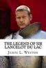 The Legend of Sir Lancelot Du Lac (Paperback) - Jessie L Weston Photo