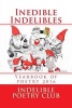 Inedible Indelibles B/W - Yearbook of Poetry, 2016 (Paperback) - The Indelible Poetry Club Photo