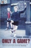 Only a Game? - The Diary of a Professional Footballer (Paperback, 2 Rev Ed) - Eamon Dunphy Photo