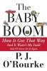 The Baby Boom - How It Got That Way...and It Wasn't My Fault...and I'll Never Do It Again... (Paperback) - PJ ORourke Photo