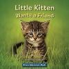 Little Kitten Wants a Friend (Paperback) - Michael Teitelbaum Photo