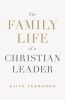 The Family Life of a Christian Leader (Paperback) - Ajith Fernando Photo