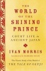 The World of the Shining Prince - Court Life in Ancient Japan (Paperback) - Ivan Morris Photo