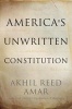 America's Unwritten Constitution - The Precedents and Principles We Live by (Paperback) - Akhil Reed Amar Photo