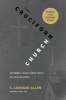 The Cruciform Church - Becoming a Cross Shaped People in a Secular World (with Responses) (Paperback) - C Leonard Allen Photo