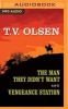 The Man They Didn't Want and Vengeance Station (MP3 format, CD) - TV Olsen Photo