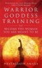 Warrior Goddess Training - Become the Woman You are Meant to be (Paperback) - Heather Ash Amara Photo