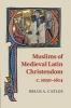 Muslims of Medieval Latin Christendom, c.1050-1614 (Paperback) - Brian A Catlos Photo