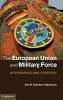 The European Union and Military Force - Governance and Strategy (Hardcover, New) - Per M Norheim Martinsen Photo