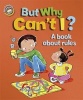 But Why Can't I? - A Book About Rules (Paperback) - Sue Graves Photo