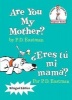 Are You My Mother?/Eres Tu Mi Mama? (Hardcover) - PD Eastman Photo