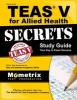 Secrets of the Teas V for Allied Health Study Guide - Teas Test Review for the Test of Essential Academic Skills (Paperback) - Teas Exam Secrets Test Prep Photo