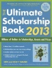 The Ultimate Scholarship Book 2013 - Billions of Dollars in Scholarships, Grants & Prizes (Paperback, 5th Revised edition) - Gen Tanabe Photo