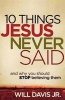 10 Things Jesus Never Said - and Why You Should Stop Believing Them (Paperback) - Will Davis Photo