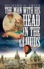 The Man with His Head in the Clouds - James Sadler: the First Englishman to Fly (Hardcover) - Richard O Smith Photo