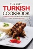 The Best Turkish Cookbook - Turkish Cooking Has Never Been More Fun - Turkish Recipes for Everyone (Paperback) - Gordon Rock Photo