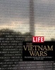 Life the Vietnam Wars - The Battles Abroad, the Battles at Home - 50 Years Later (Hardcover) - The Editors of LIFE Photo