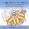 52 Flower Mandalas - An Adult Coloring Book for Inspiration and Stress Relief (Paperback) - David J Bookbinder Photo