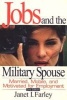 Jobs and the Military Spouse - Married, Mobile & Motivated for Employment (Paperback, 2nd Revised edition) - Janet I Farley Photo