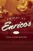 Fridays at Enrico's - A Novel (Hardcover) - Don Carpenter Photo