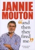 Jannie Mouton - And Then They Fired Me (Paperback) - Carie Maas Photo