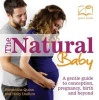 The Natural Baby - A Gentle Guide to Conception, Pregnancy, Birth and Beyond (Paperback) - Samantha Quinn Photo