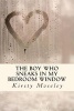 The Boy Who Sneaks in My Bedroom Window (Paperback) - Kirsty Moseley Photo