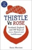 Thistle versus Rose - 700 Years of Love, Hatred and Indifference (Paperback) - Susan Morrison Photo