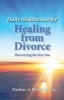 Daily Meditations for Healing from Divorce - Discovering the New You (Paperback) - Marlene A Pontrelli Photo