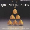 500 Necklaces - Contemporary Interpretations of a Timeless Form (Paperback) - Lark Books Photo