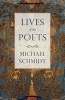 Lives of the Poets - The History of Poets and Poetry (Hardcover) - Michael Schmidt Photo