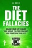 The Diet Fallacies - Change Your Diet, Change Your Weight, End Food Cravings, and Transform Your Life! (Paperback) - Al Davis Photo