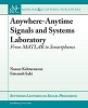 Anywhere-Anytime Signals and Systems Laboratory - From Matlab to Smartphones (Paperback) - Nasser Kehtarnavaz Photo