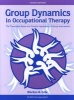 Group Dynamics in Occupational Therapy - The Theoretical Basis and Practice Application of Group Intervention (Paperback, Fourth Edition) - Marilyn B Cole Photo