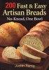 200 Fast and Easy Artisan Breads - No-knead, One Bowl (Paperback) - Judith M Fertig Photo