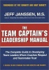 The Team Captain's Leadership Manual - The Complete Guide to Developing Team Leaders Whom Coaches Respect and Teammates Trust (Hardcover) - Jeff Janssen Photo