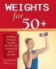 Weights for 50+ - Building Strength, Staying Healthy and Enjoying an Active Lifestyle (Paperback) - Karl G Knopf Photo