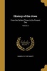 History of the Jews - From the Earliest Times to the Present Day; Volume 3 (Paperback) - Heinrich 1817 1891 Graetz Photo