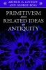 Primitivism and Related Ideas in Antiquity (Paperback, Johns Hopkins paperbacks ed) - Arthur O Lovejoy Photo