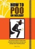 How to Poo on Holiday (Paperback) - Mats Enzo Photo