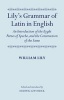 Lily's Grammar of Latin in English: An Introduction of the Eyght Partes of Speche, and the Construction of the Same - Edited and Introduced by Hedwig Gwosdek (Hardcover) - William Lily Photo