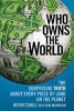 Who Owns the World - The Surprising Truth about Every Piece of Land on the Planet (Paperback) - Kevin Cahill Photo