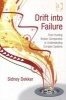 Drift into Failure - From Hunting Broken Components to Understanding Complex Systems (Paperback, New Ed) - Sidney Dekker Photo