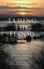 Taming the Flood - Rivers, Wetlands and the Centuries-Old Battle Against Flooding (Paperback) - Jeremy Purseglove Photo